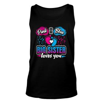 Pink Or Blue Big Sister Loves You Gender Reveal Baby Party Unisex Tank Top | Mazezy