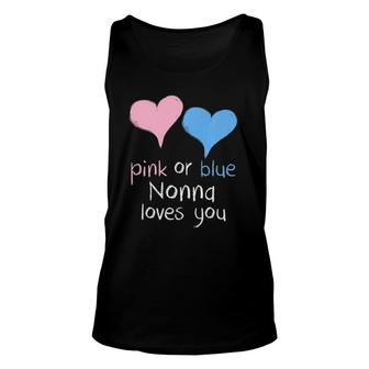 Pink Or Blue Nonna Loves You Baby Shower Gender Reveal Cute Unisex Tank Top | Mazezy