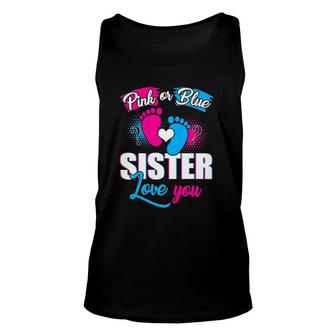 Pink Or Blue Sister Loves You Tee Gender Reveal Baby Gift Unisex Tank Top | Mazezy