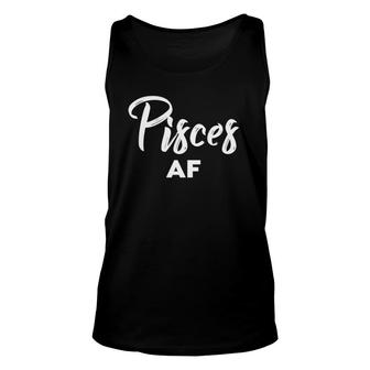 Pisces Af Pisces Astrology & Zodiac Sign - Pisces Birthday Unisex Tank Top | Mazezy