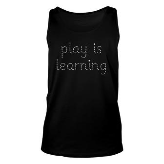 Play Is Learning Preschool Teacher Unisex Tank Top | Mazezy