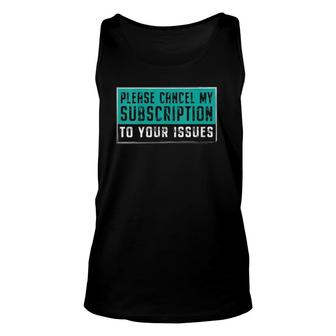 Womens Please Cancel My Subscription To Your Issues V-Neck Tank Top | Mazezy AU