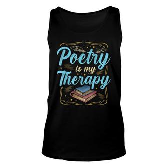 Poetry Is My Therapy For A Poet Poetry Unisex Tank Top | Mazezy