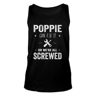 Poppie Can Fix It Or We're All Screwed Father Day Gift Unisex Tank Top | Mazezy