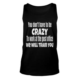 Postal Worker Dont Have To Be Crazy Post Office Humor Unisex Tank Top - Thegiftio UK