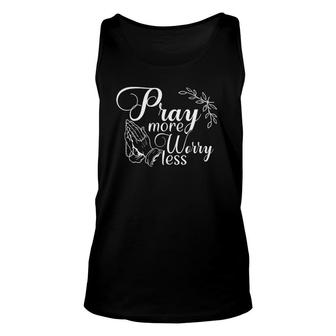 Pray More Worry Less Christian Faith Pray Church Believe Unisex Tank Top | Mazezy