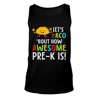 Preschool Teacher Let's Taco 'Bout How Awesome Prek Is Unisex Tank Top | Mazezy