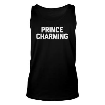 Prince Charming Funny Saying Sarcastic Novelty Humor Unisex Tank Top | Mazezy