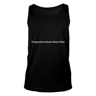 Progressive House Never Died Unisex Tank Top | Mazezy