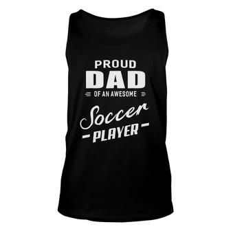 Proud Dad Of An Awesome Soccer Player For Men Unisex Tank Top | Mazezy