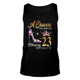Womens A Queen Was Born In February 23 Happy Birthday To Me Tank Top | Mazezy