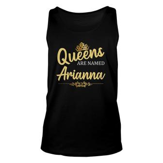 Queens Are Named Arianna Personalized Funny Birthday Gift Unisex Tank Top | Mazezy