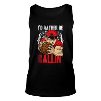 Rad Basketball Quote Team Sport Player I'd Rather Be Ballin Tank Top | Mazezy