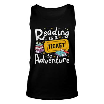 Reading Is A Ticket To Adventure Read Books Bookworm Nerdy Unisex Tank Top - Thegiftio