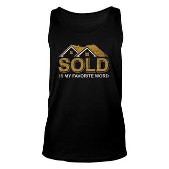 Real Estate Agent Gift Sold Is My Favorite Word Realtor Unisex Tank Top | Mazezy