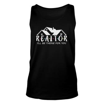 Real Estate Life I'll Be There For You Realtor Unisex Tank Top | Mazezy