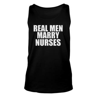 Real Men Marry Nurses Husband Married To A Nurse Unisex Tank Top | Mazezy