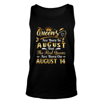Real Queens Are Born On August 14Th Birthday Unisex Tank Top | Mazezy