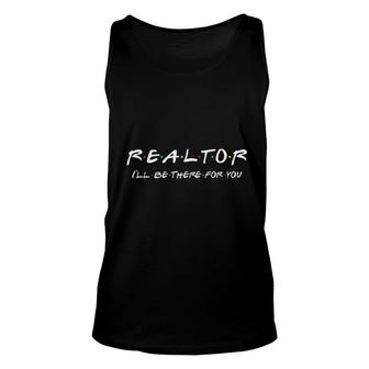 Realtor Ill Be There For You Real Estate Agent Gift Unisex Tank Top - Thegiftio UK