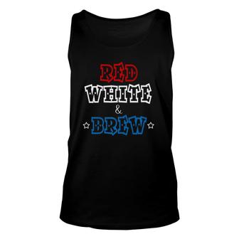 Red, White & Brew 4Th Fourth Of July Unisex Tank Top | Mazezy