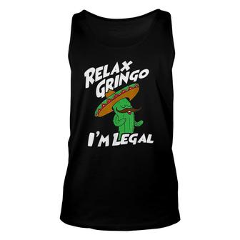 Relax Gringo I Am Legal Funny Mexican Immigrant Unisex Tank Top - Thegiftio
