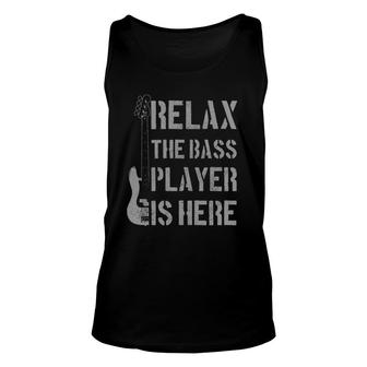 Relax The Bass Player Is Here - Funny Guitar Bassist Gift Unisex Tank Top | Mazezy