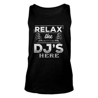 Relax The Dj Is Here - Music Player Composer Entertainer Unisex Tank Top | Mazezy