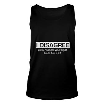 Respect Your Right To Be Stupid Unisex Tank Top | Mazezy