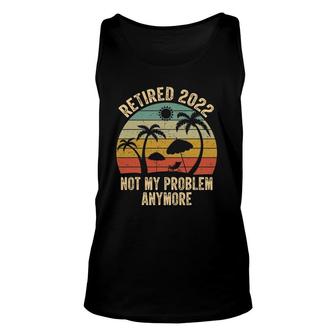 Retired 2022 Not My Problem Anymore Retro Retirement Teacher Tank Top | Mazezy