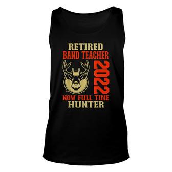 Retired Band Teacher 2022 Deer Hunting Unisex Tank Top | Mazezy