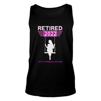 Retired Not My Problem Anymore Women Retirement Gift Unisex Tank Top | Mazezy