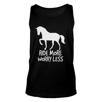 Ride More Worry Less Horse Riders Unisex Tank Top | Mazezy