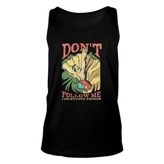 Rock Climber Don't Follow Me I Do Stupid Things Unisex Tank Top | Mazezy