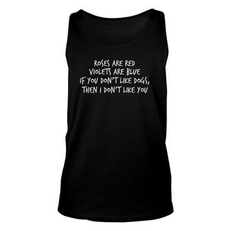 Roses Are Red Violets Are Blue Don't Like Dogs Unisex Tank Top | Mazezy