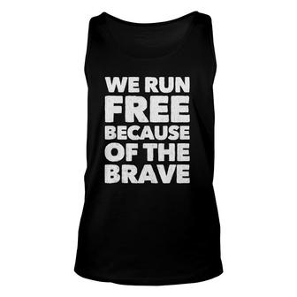 We Run Free Because Of The Brave Patriotic American Running Tank Top Tank Top | Mazezy