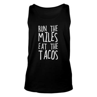 Run The Miles Eat The Tacos Funny Running Tee Taco Lovers Unisex Tank Top | Mazezy