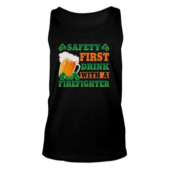 Safety First Drink With A Firefighter St Patrick's Day Tank Top | Mazezy