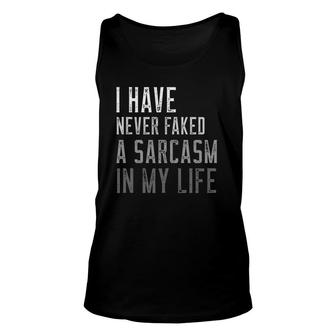 Sarcastic Design Of I Have Never Faked A Sarcasm Unisex Tank Top | Mazezy