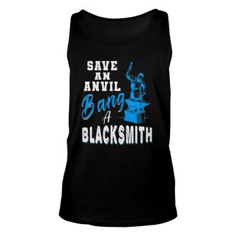 Save An Anvil Bang A Blacksmith Hammer Mens Gift Unisex Tank Top | Mazezy