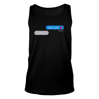 Say Luv Flirty Texting Valentines For Him Unisex Tank Top | Mazezy
