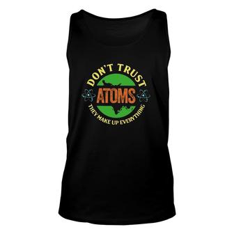 Science Don't Trust Atoms They Make Up Everything Vintage Unisex Tank Top | Mazezy