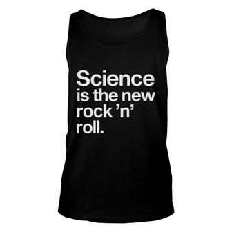 Science Is The New Rock N Roll Unisex Tank Top | Mazezy