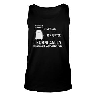 Scientific Technically The Glass Is Completely Full Unisex Tank Top | Mazezy