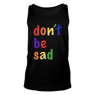 Scotty Sire Dont Be Sad Official Unisex Tank Top | Mazezy