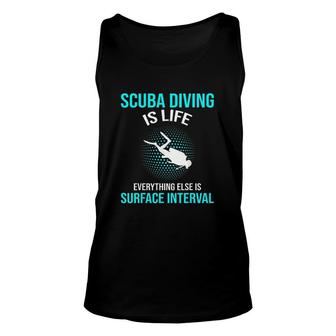 Scuba Diving Scuba Diving Is Life Scuba Gift Unisex Tank Top - Thegiftio UK