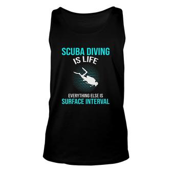 Scuba Diving Scuba Diving Is Life Scuba Gift Unisex Tank Top - Thegiftio