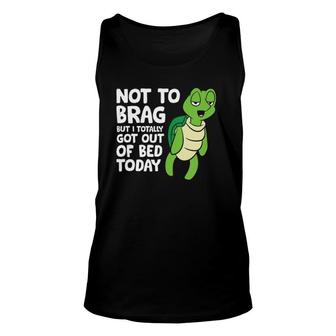 Sea Turtle Not To Brag But I Totally Got Out Of Bed Today Unisex Tank Top | Mazezy