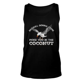 Seagulls Stop It Now Poke You In The Coconut Unisex Tank Top - Thegiftio UK