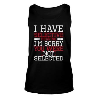 I Have Selective Hearing I'm Sorry Not Selected Premium Tank Top | Mazezy