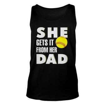 She Gets It From Her Dad For Softball Dad Tee Gifts Unisex Tank Top | Mazezy